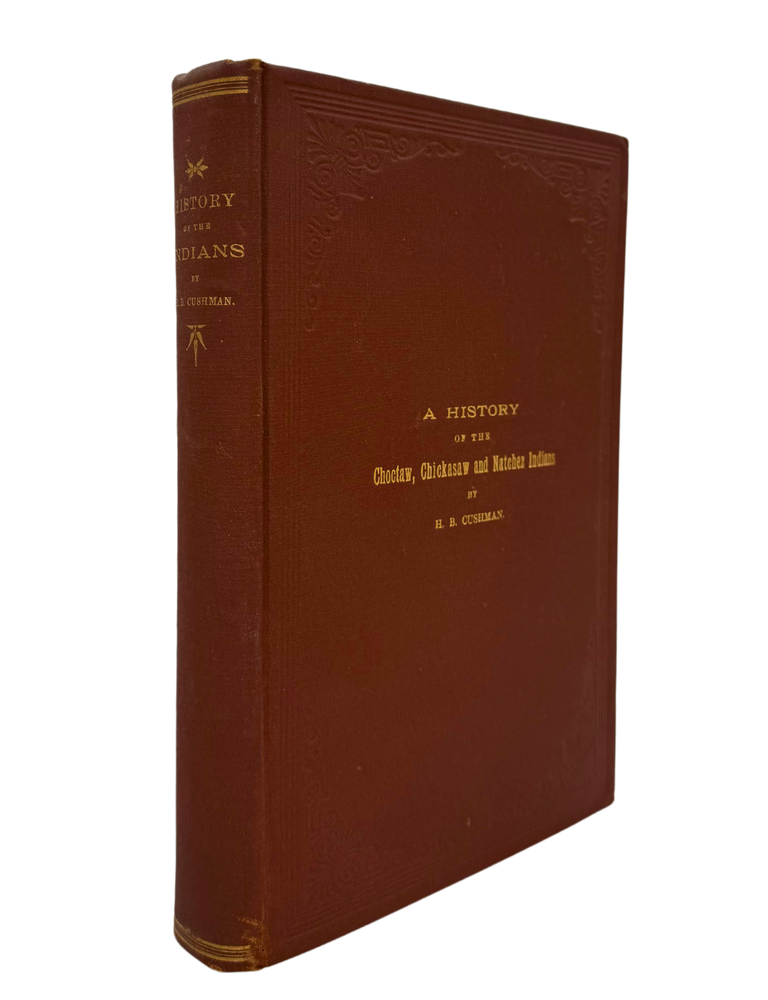Item #34977 History of the Choctaw, Chickasaw, and Natchez Indians. B. CUSHMAN, oratio.