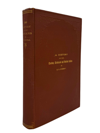 History of the Choctaw, Chickasaw, and Natchez Indians. B. CUSHMAN, oratio.