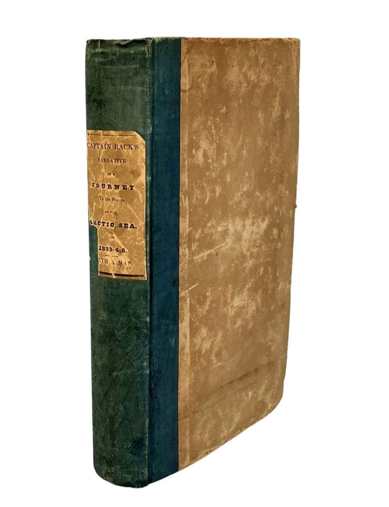 Item #446 Narrative of the Arctic Land Expedition to the Mouth of the Great Fish. Captain BACK, George.