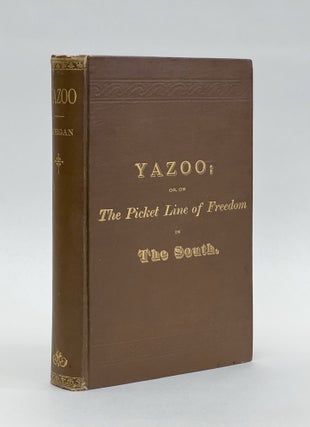 Item #70318 Yazoo; or, on the Picket Line of Freedom in the South. A Personal. MORGAN, lbert, almon