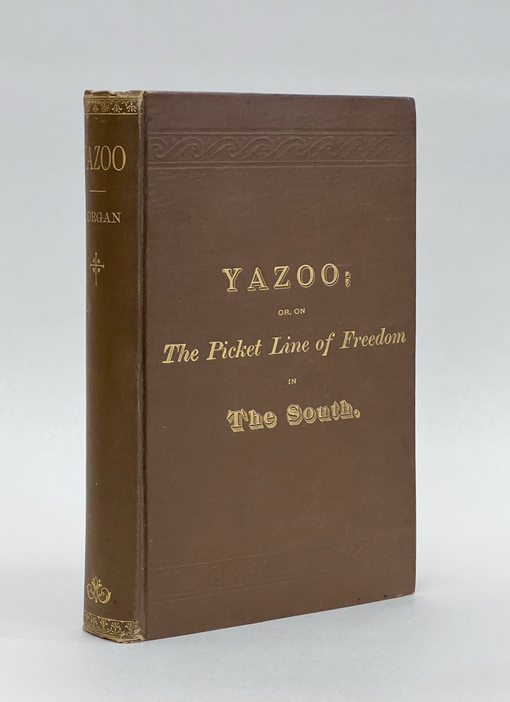Item #70318 Yazoo; or, on the Picket Line of Freedom in the South. A Personal. MORGAN, lbert, almon.