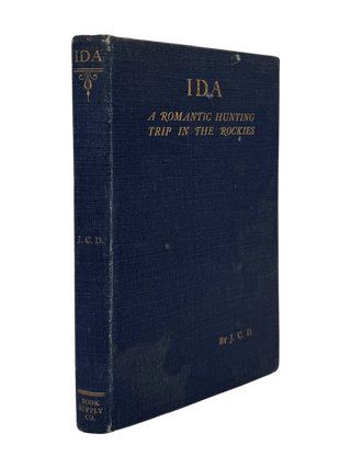 Ida. A Romantic Hunting Trip in the Rockies. By J.C.D. DAVIS, J C.