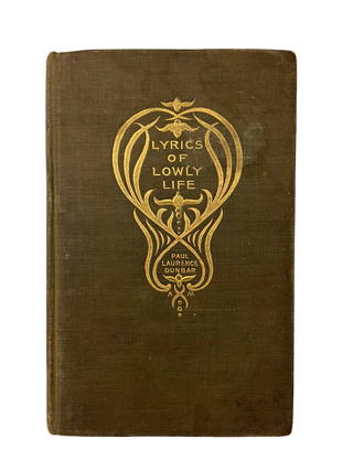 Lyrics of Lowly Life. With an Introduction by W. D. Howells. Paul Laurence DUNBAR.