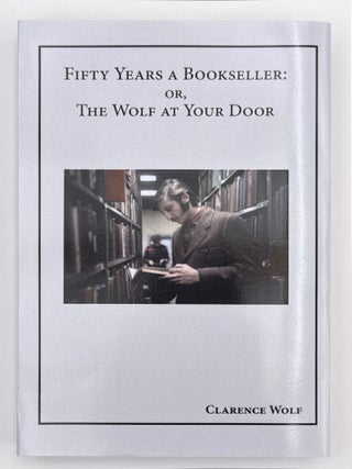 Item #83690 Fifty Years a Bookseller. Clarence WOLF