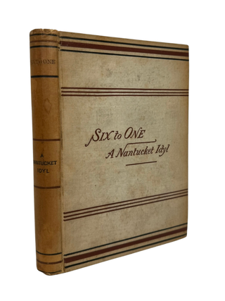 Six to One: A Nantucket Idyl. Edward BELLAMY.